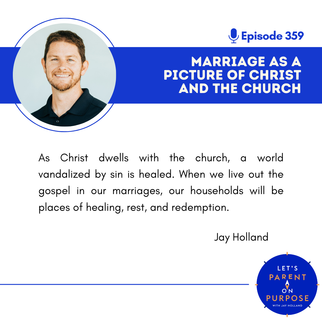 Ep. 359: Marriage as a Picture of Christ and the Church