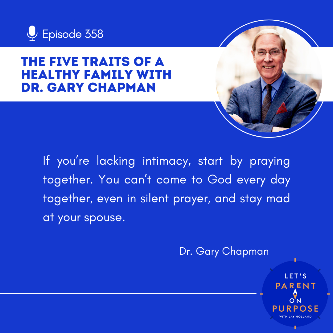 Ep. 358: The Five Traits of a Healthy Family with Dr. Gary Chapman