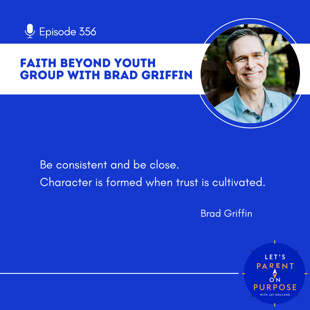 Ep 356: Faith Beyond Youth Group with Brad Griffin