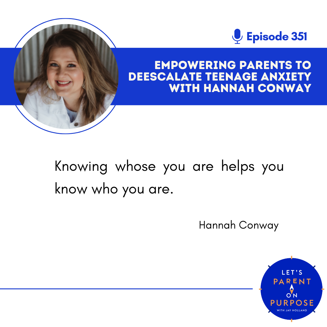Ep 351: Empowering Parents to Deescalate Teenage Anxiety with Hannah Conway