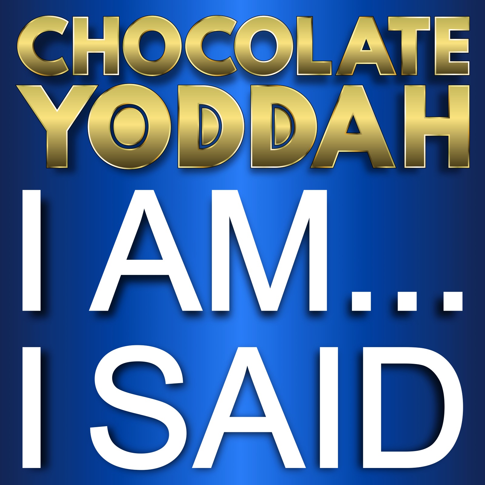 I Am... I Said