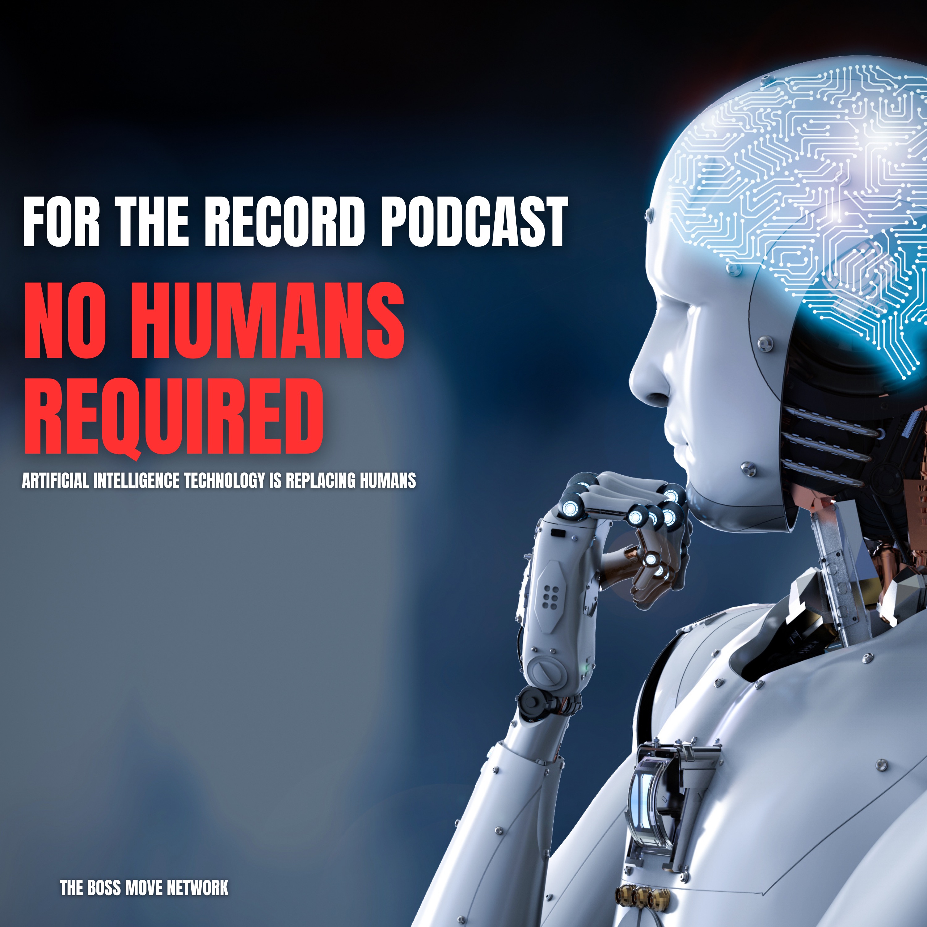 "A.I Revolution NO HUMAN REQUIRED: The Impact on Employment | For The Record Podcast episode artwork