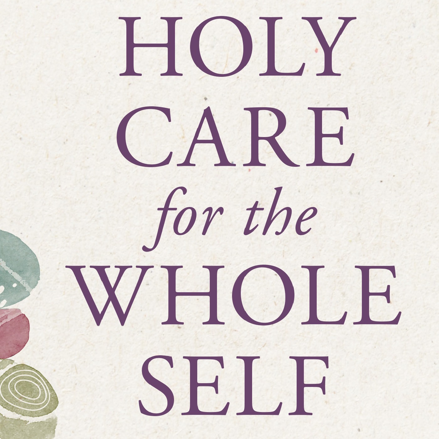 S6Ep6: Holy Care for the Whole Self episode artwork