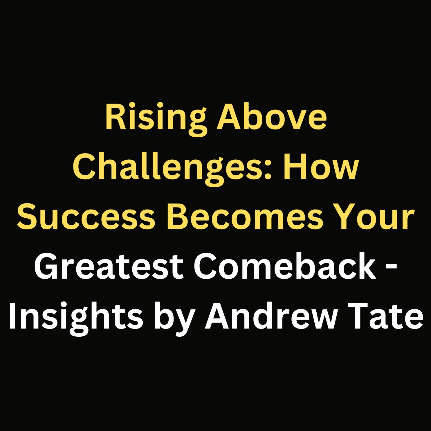 Rising Above Challenges: How Success Becomes Your Greatest Comeback - Insights by Andrew Tate episode artwork