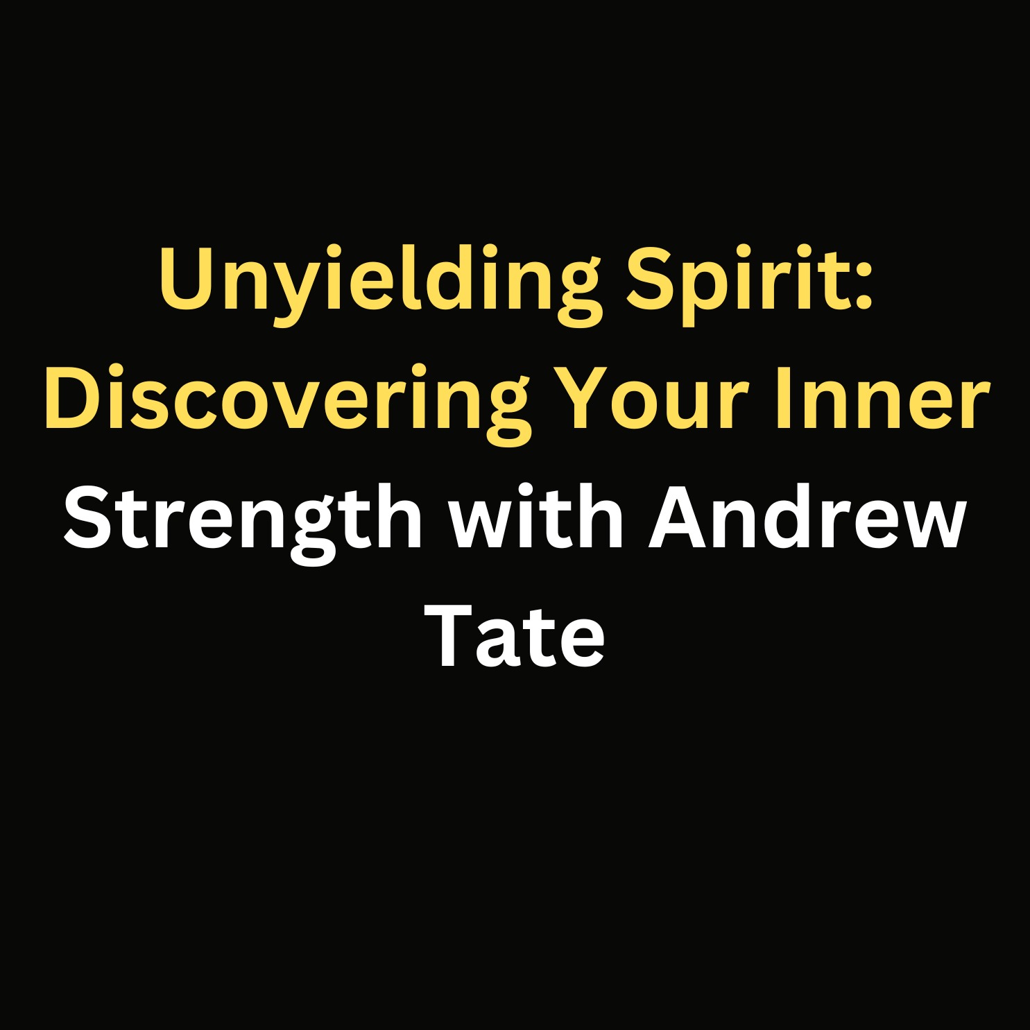 Unyielding Spirit: Discovering Your Inner Strength with Andrew Tate episode artwork