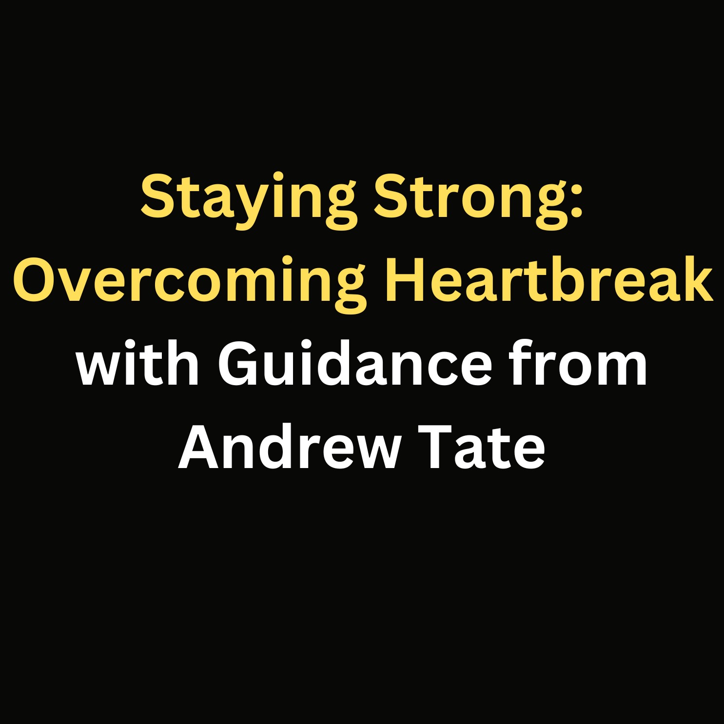 Staying Strong: Overcoming Heartbreak with Guidance from Andrew Tate episode artwork