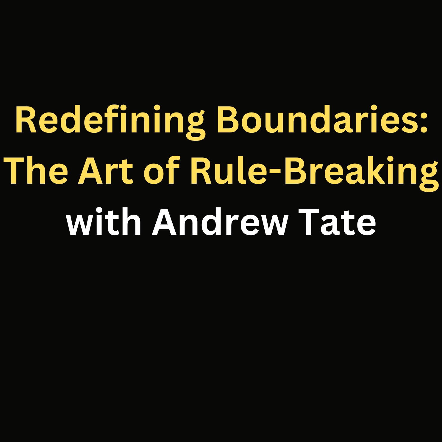 Redefining Boundaries: The Art of Rule-Breaking with Andrew Tate episode artwork