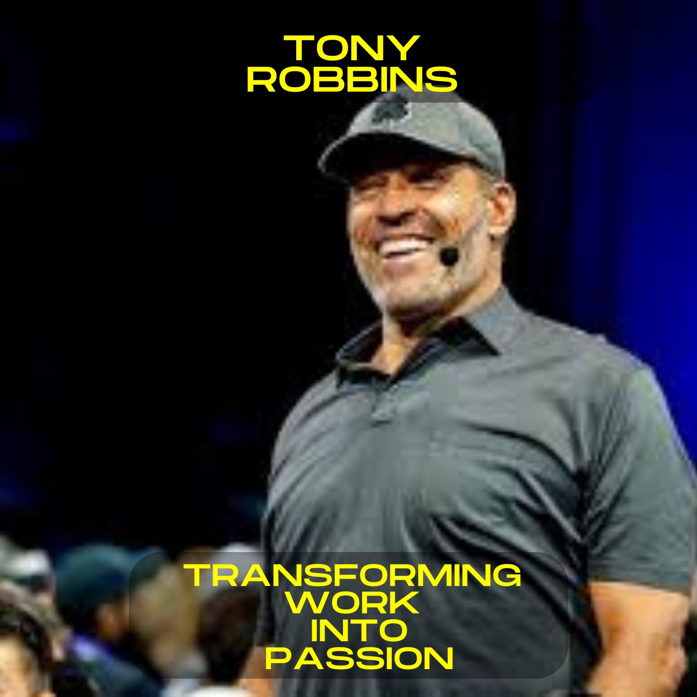 Tony Robbins; Transforming Work into Passion motivational speech
