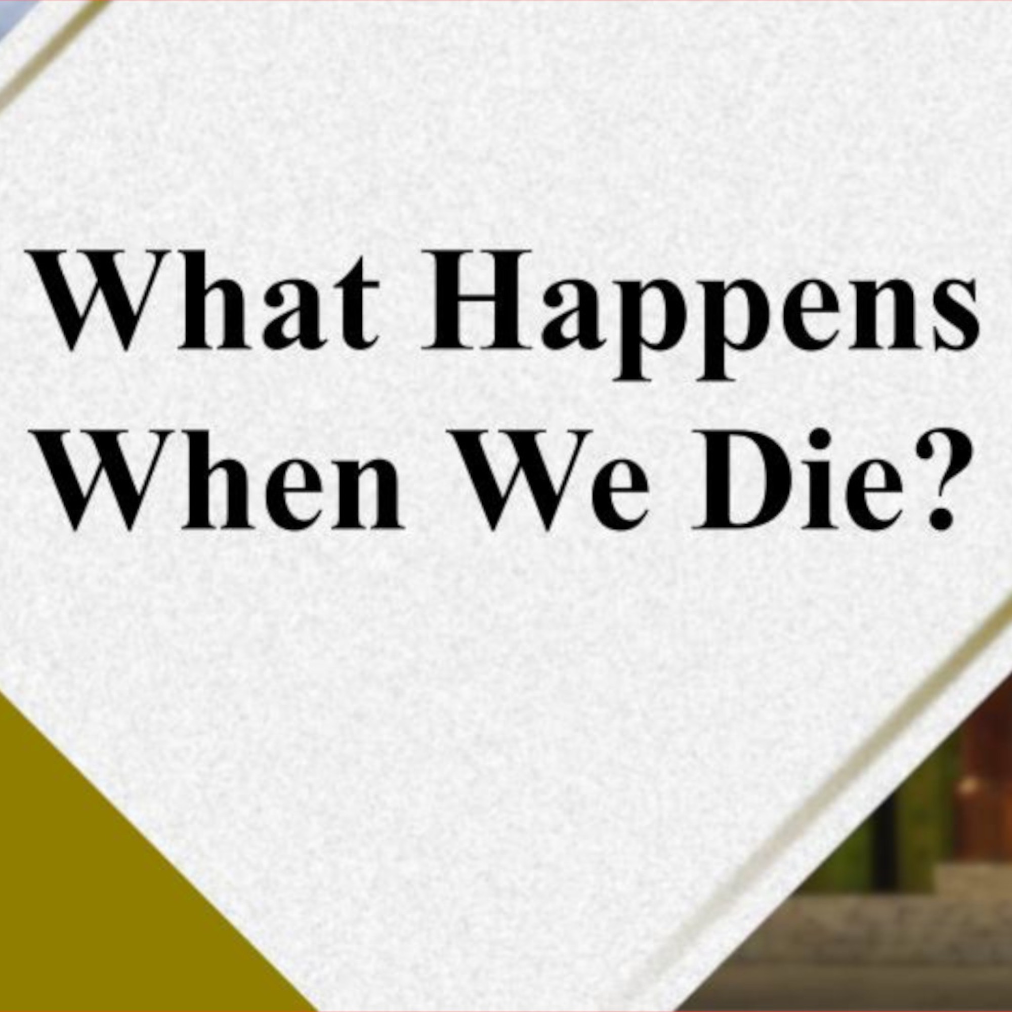 What happens when we die? 2024