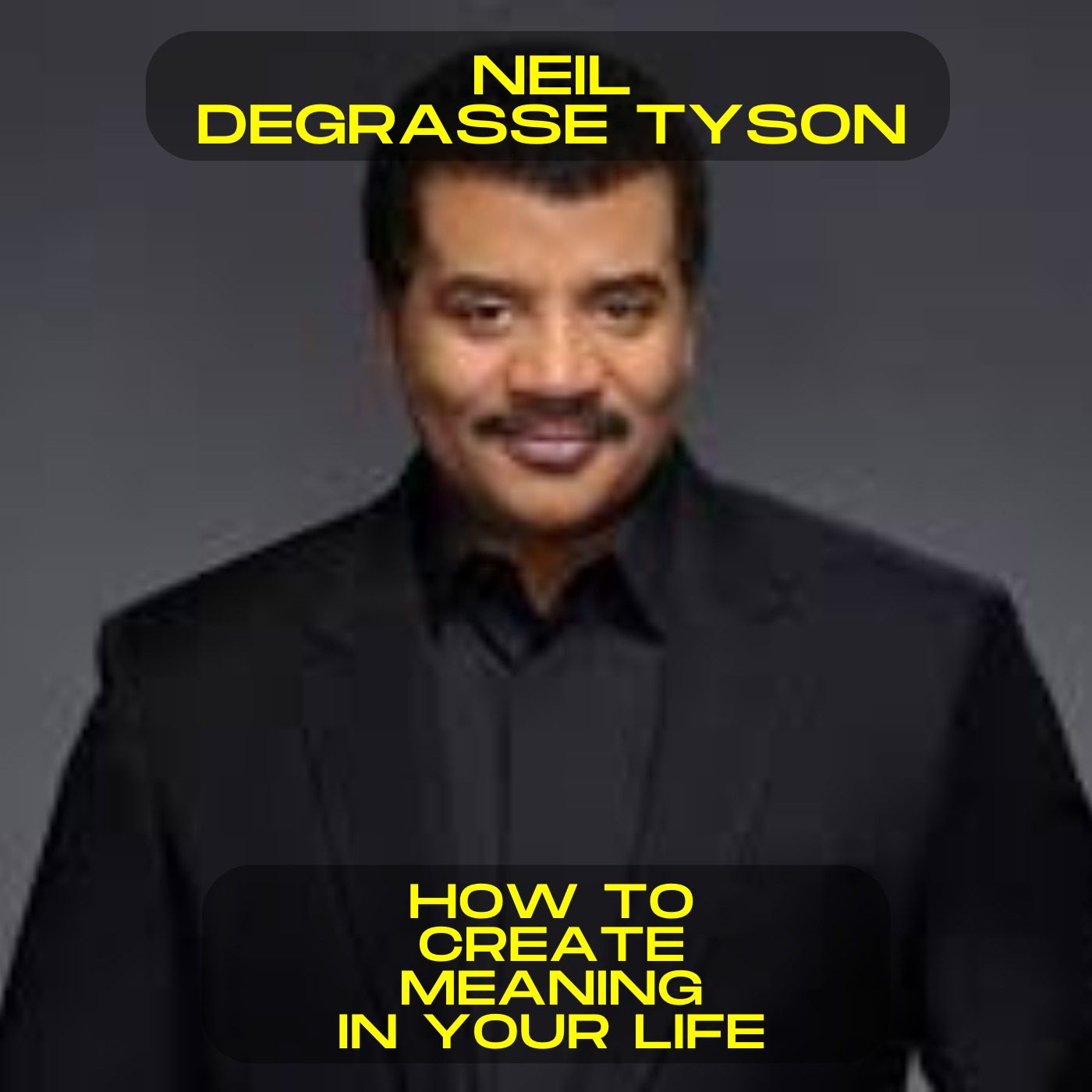 Neil deGrasse Tyson; How to create meaning in your life motivational speech