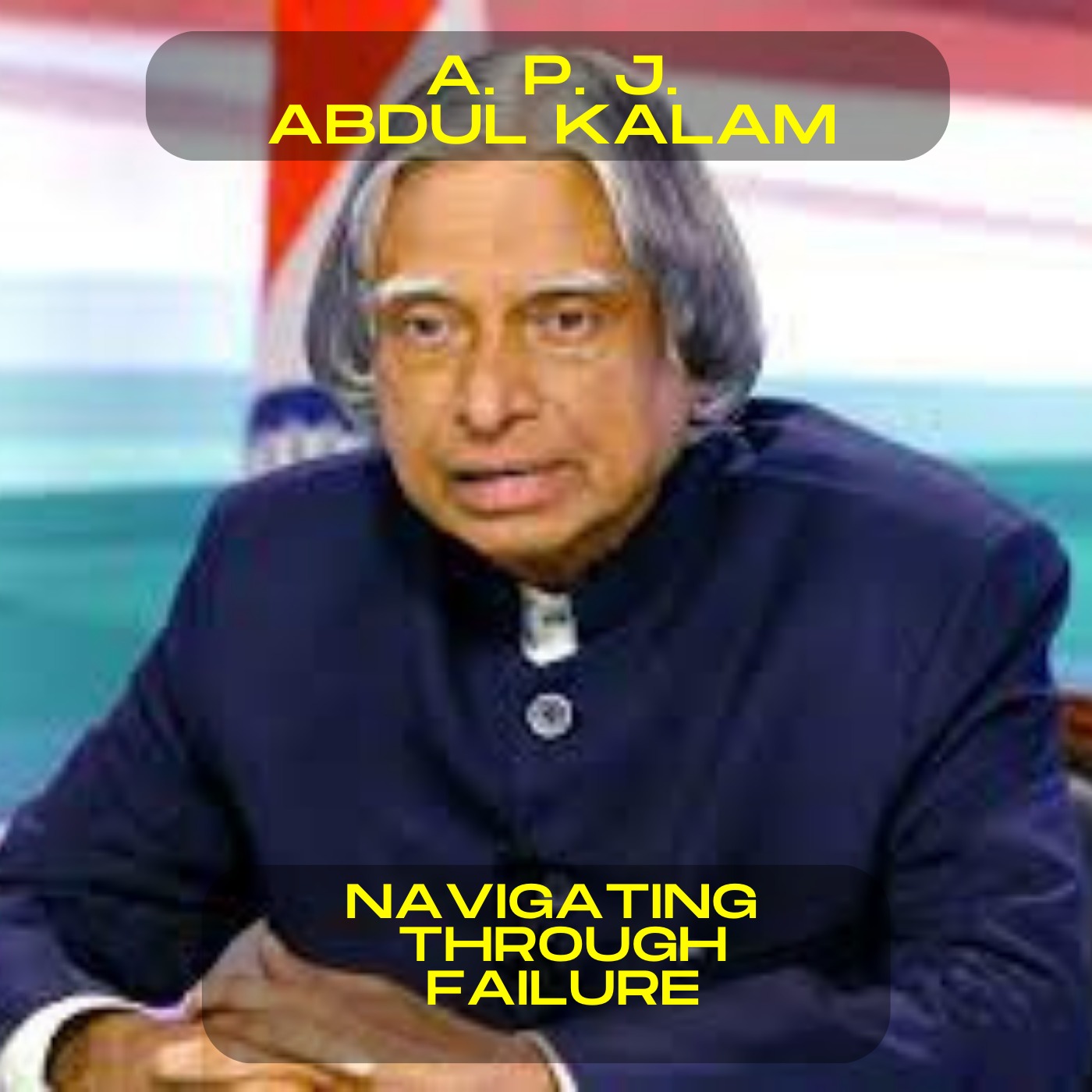 A. P. J.  Abdul Kalam; Navigating through failure motivational speech