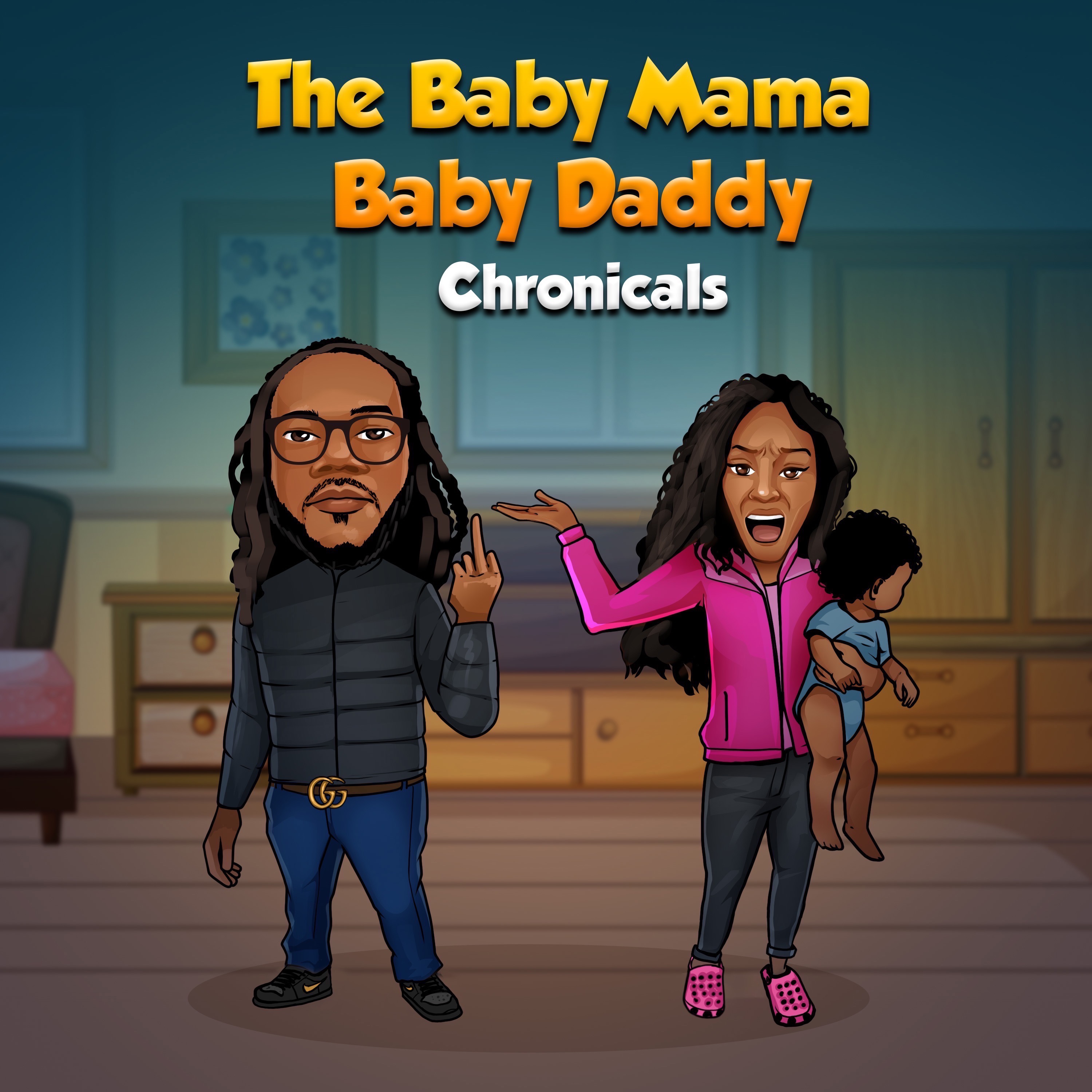 The Baby Mama Baby Daddy Chronicals