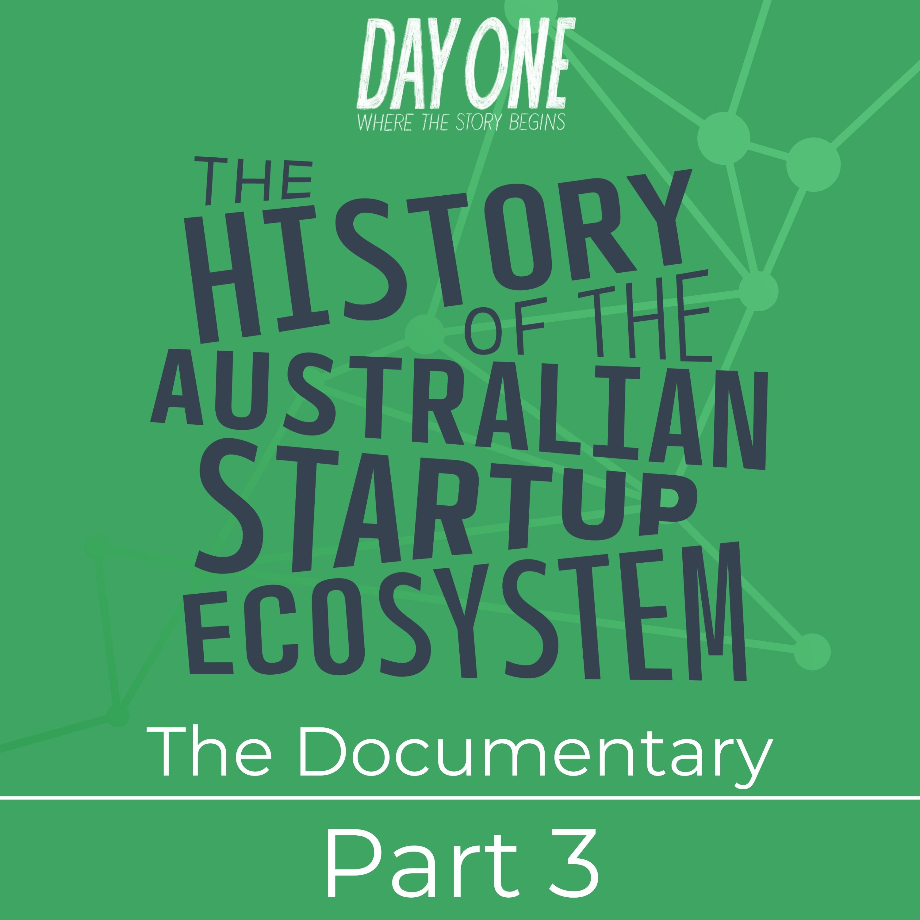 The Documentary: Part 3 - The History of the Australian Startup Ecosystem: Documentary