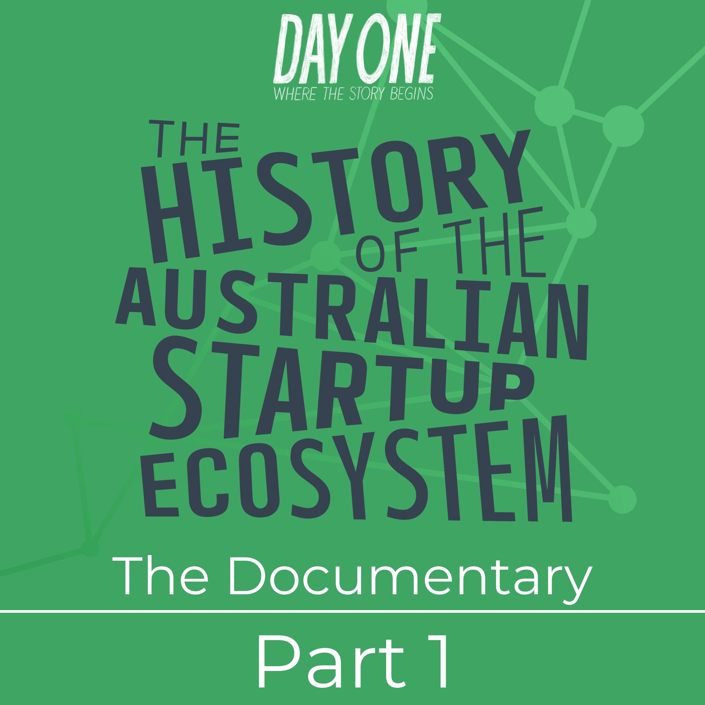 The Documentary: Part 1 - The History of the Australian Startup Ecosystem: Documentary