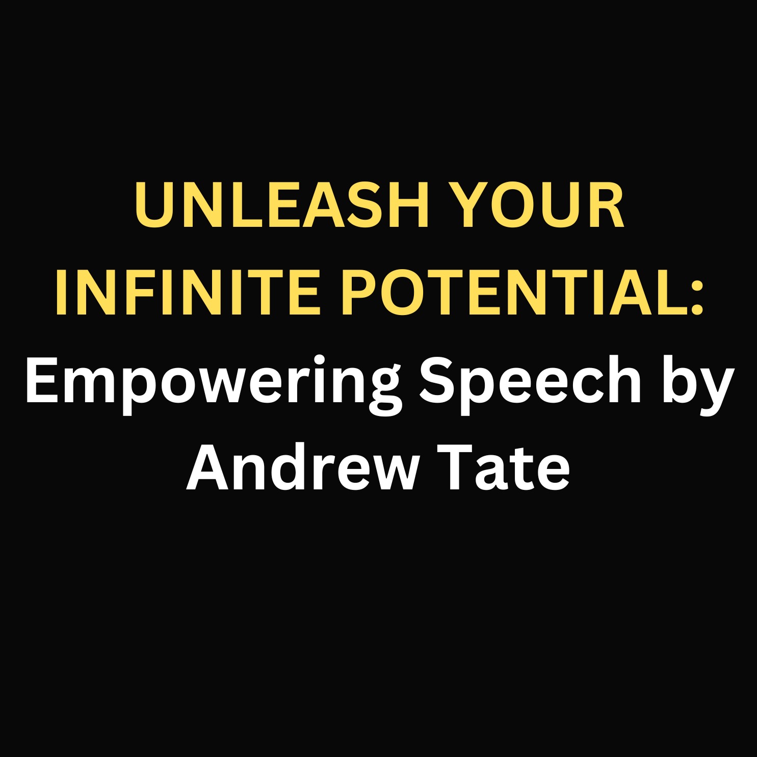 UNLEASH YOUR INFINITE POTENTIAL: Empowering Speech by Andrew Tate episode artwork