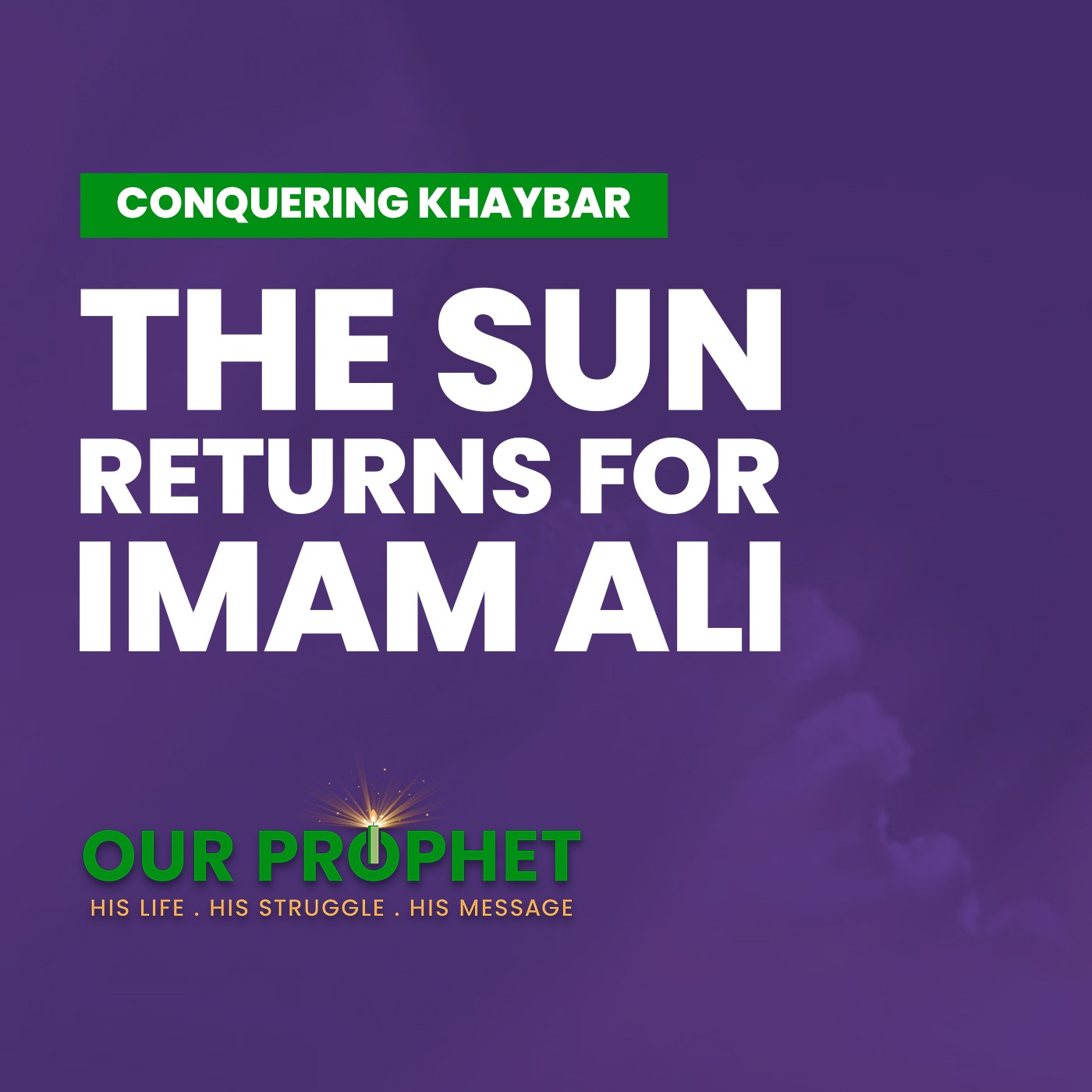 360: Examining the Miracle of Radd al-Shams (Returning of the Sun) | Our Prophet