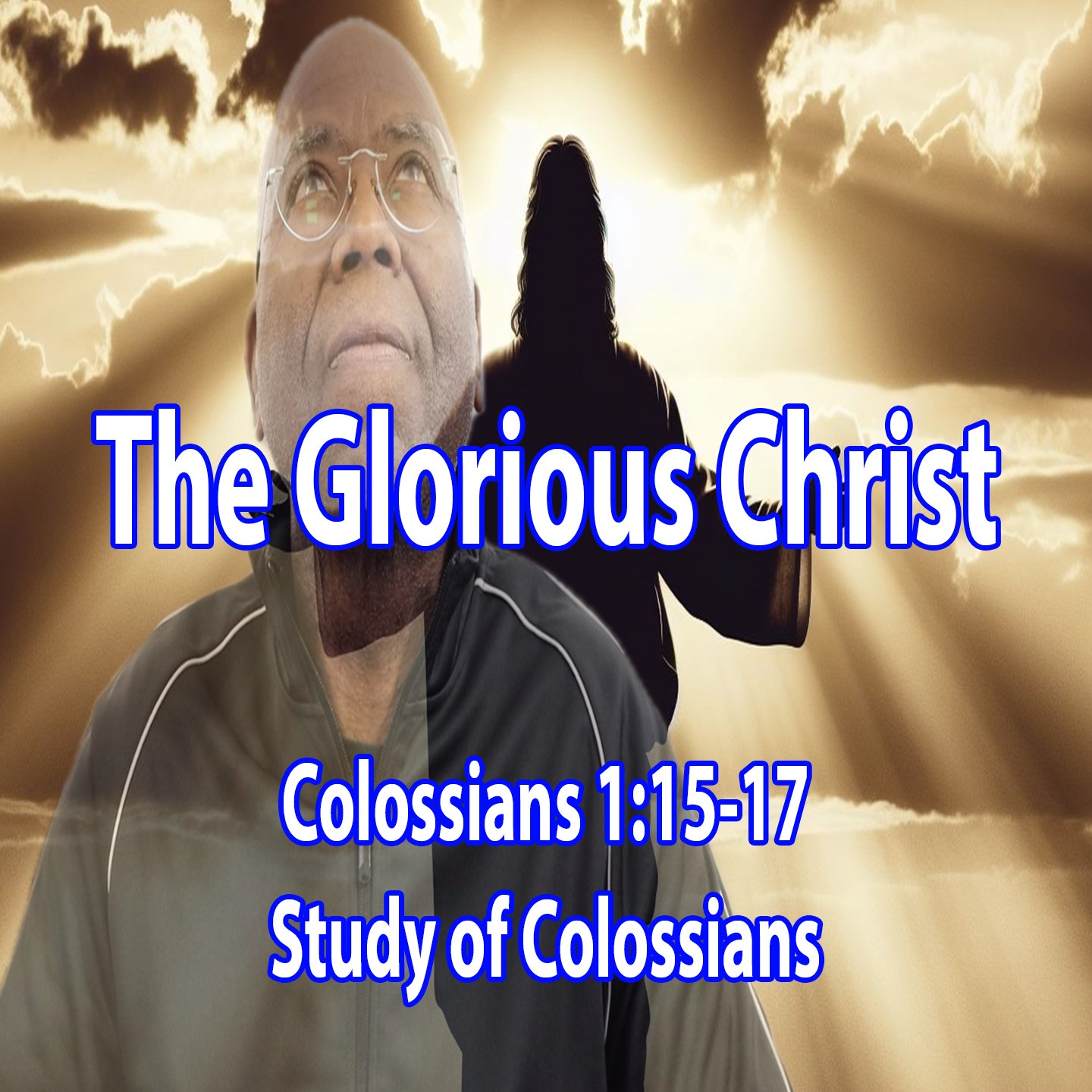 The Glorious Christ (Colossians 1:15-17) episode artwork