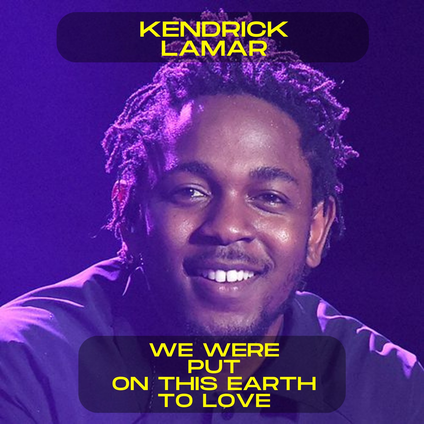 Kendrick Lamar; We were put on this earth to love motivational speech