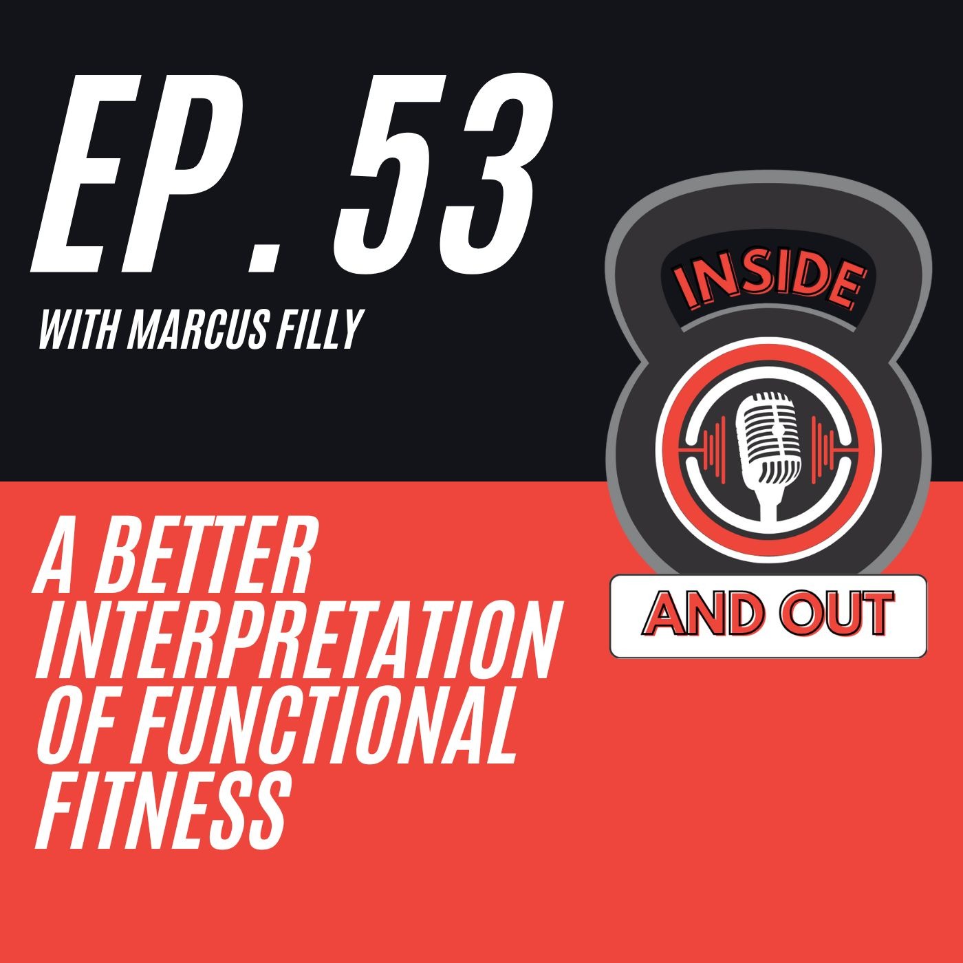Ep. 53 | A Better Interpretation of Functional Fitness w/ Marcus Filly