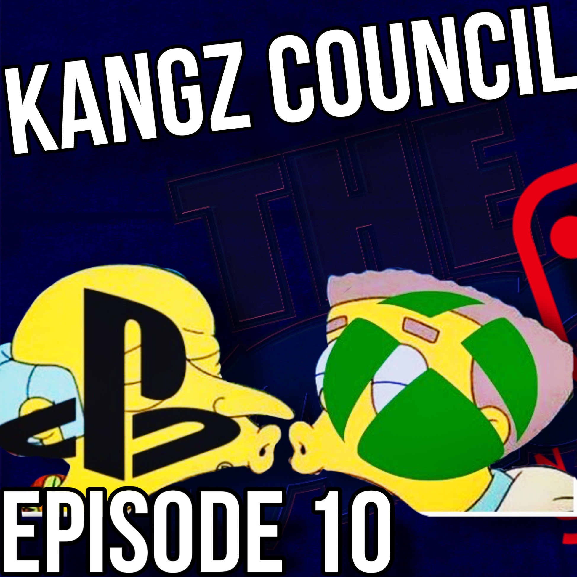 Kangz Council - Episode 10! Microsoft and Sony are doing what? episode artwork