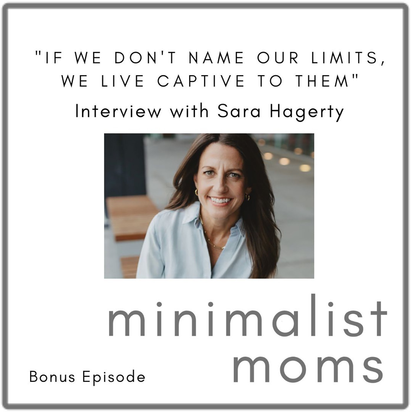 "If We Don't Name Limits, We Live Captive to Them" with Sara Hagerty (Bonus Episode)