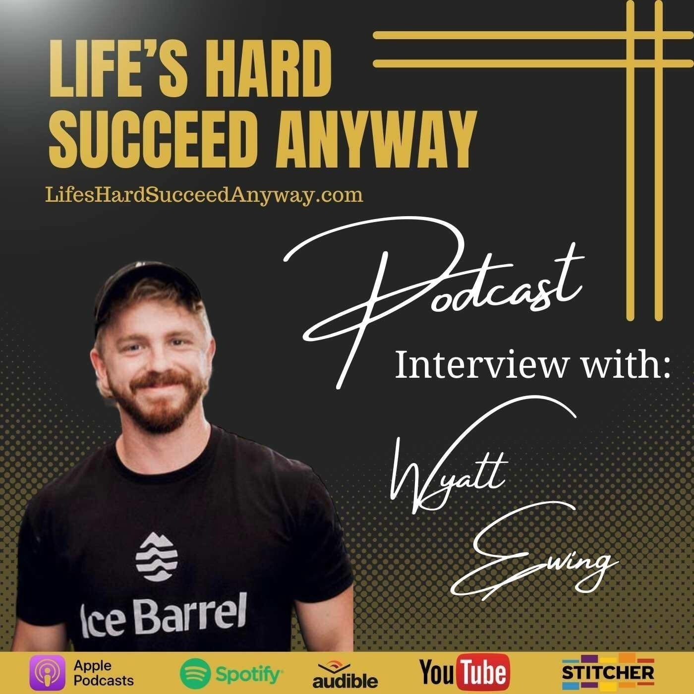 076. Wyatt Ewing, Founder & CEO of Ice Barrel: Chilling Path to Wellness