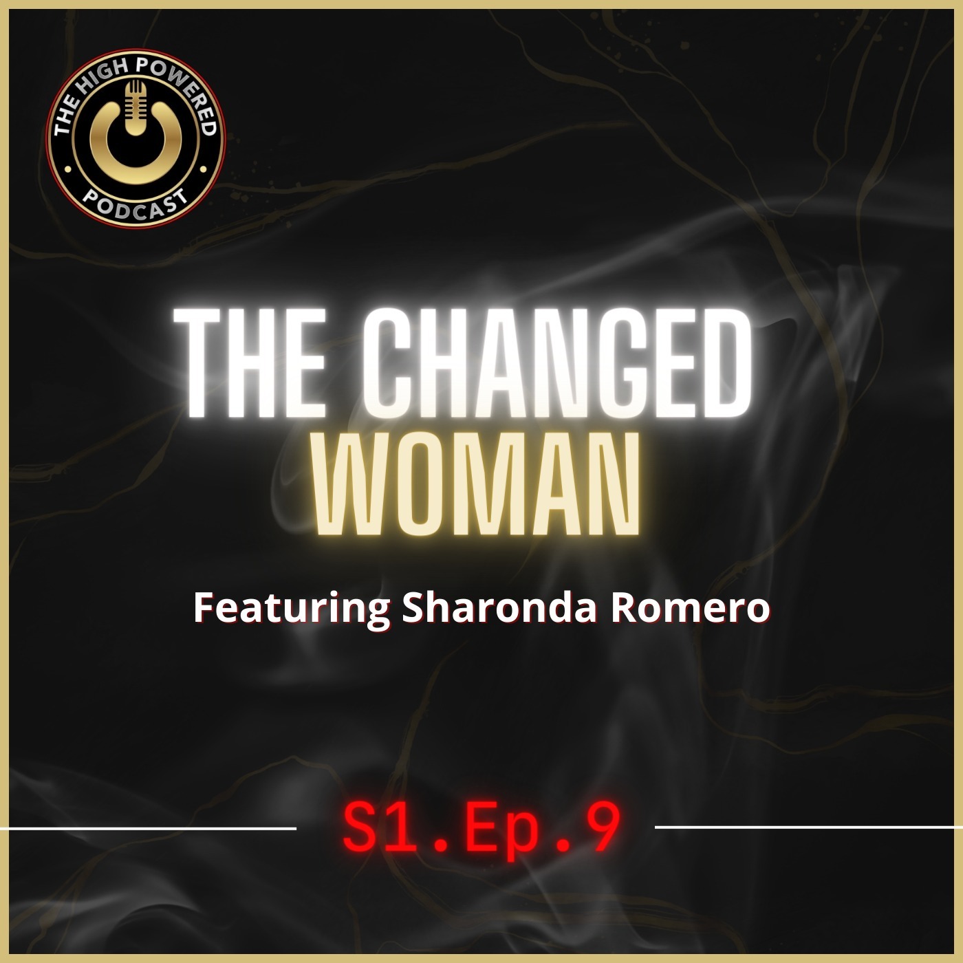S1. Episode 9 - The Changed Woman ft. Sharonda Romero episode artwork