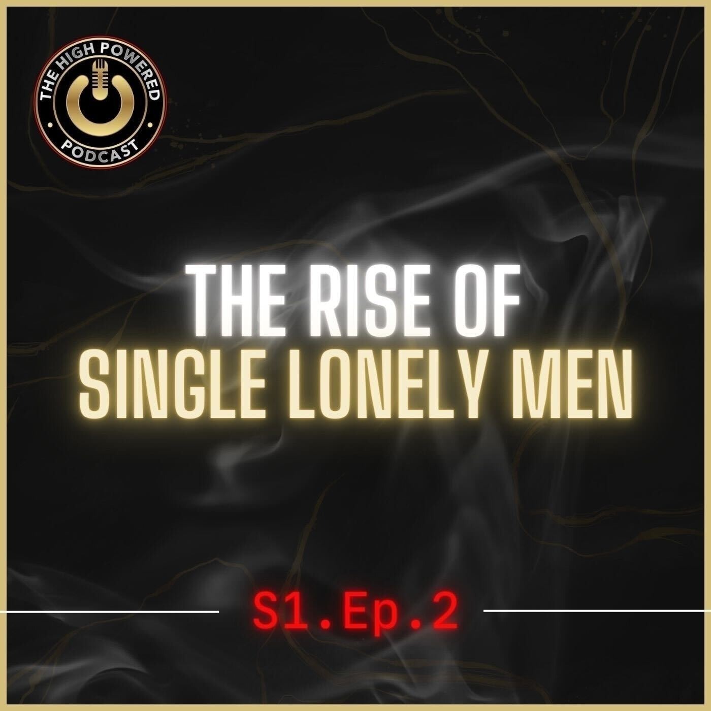 S1. Episode 2 - The Rise of Single Lonely Men episode artwork