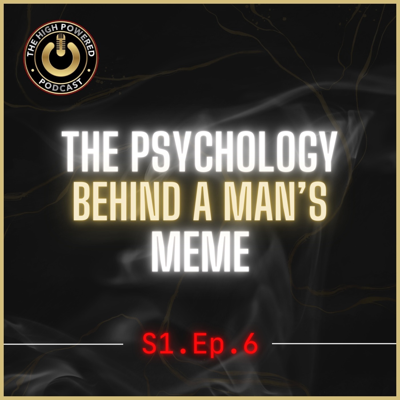 S1. Episode 6 - The Psychology Behind a Man’s Meme episode artwork