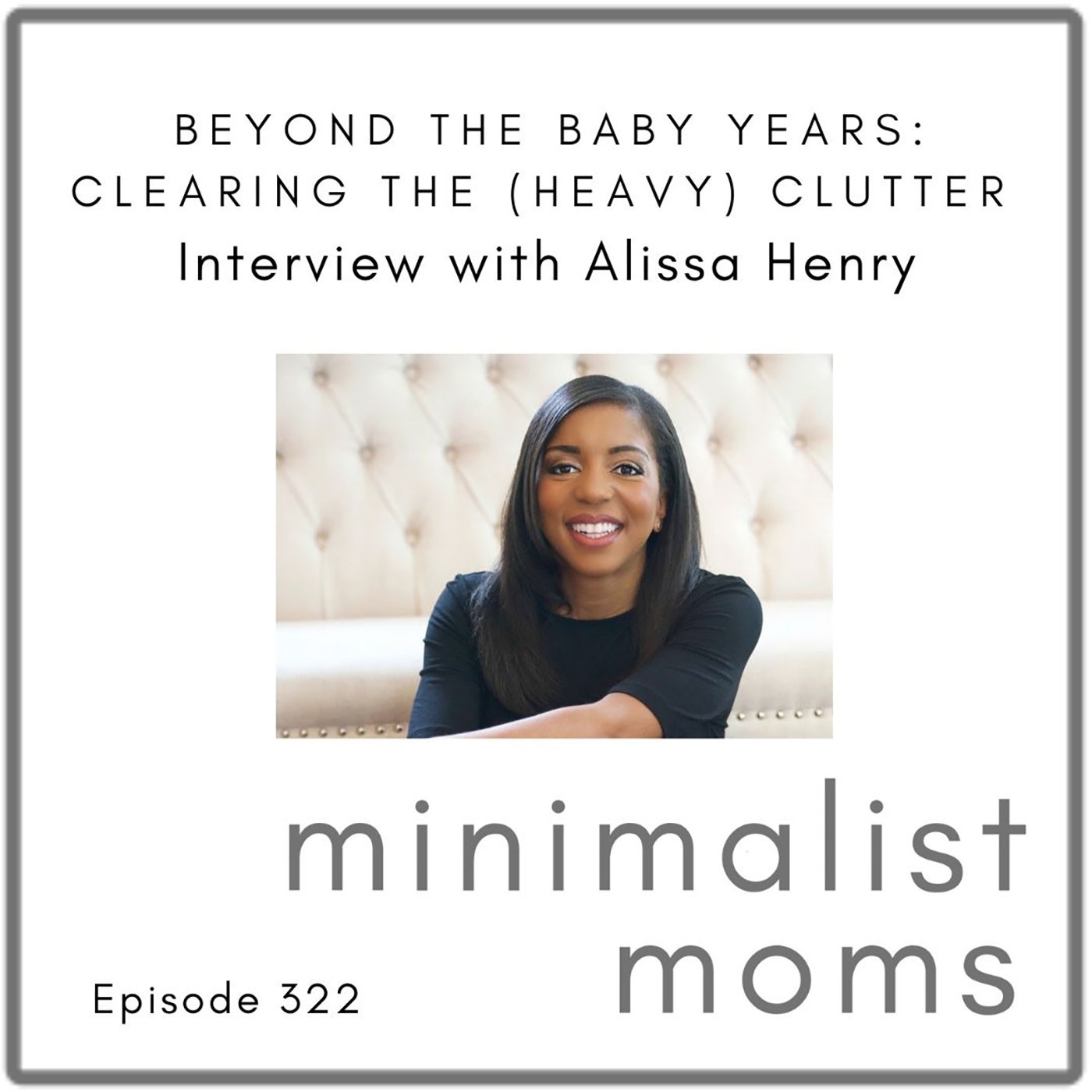 Beyond the Baby Years: Clearing the (Heavy) Clutter with Alissa Henry (EP322)