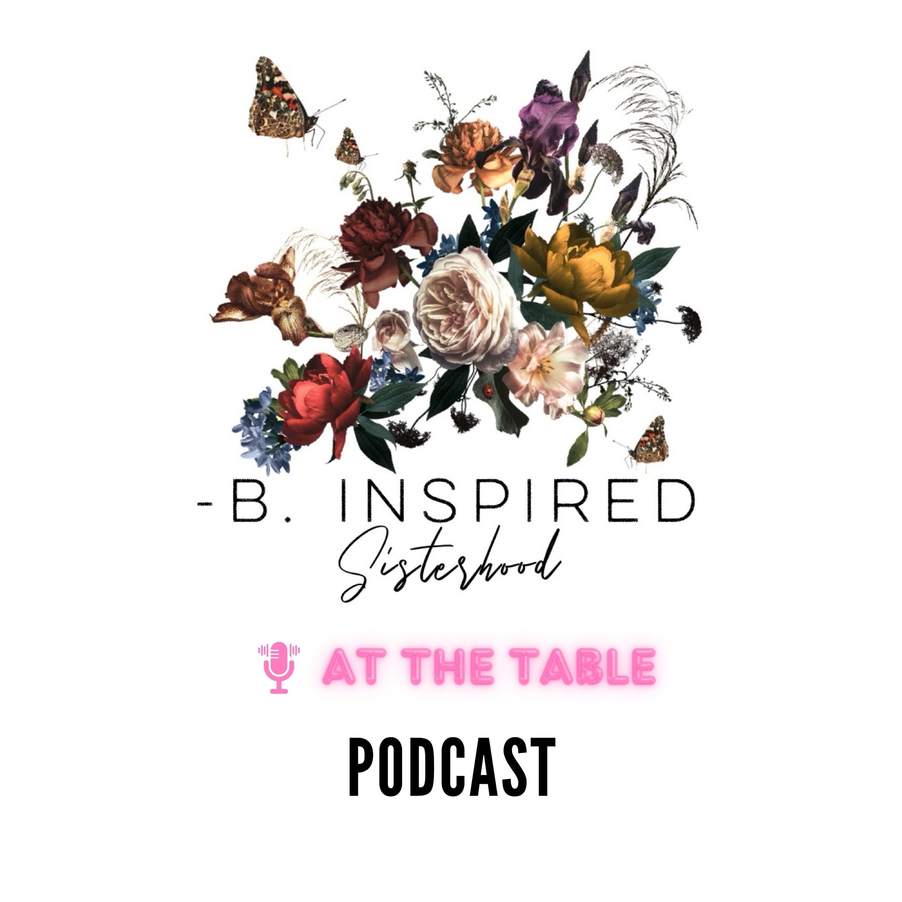 -B. Inspired Sisterhood: At the Table E2 episode artwork