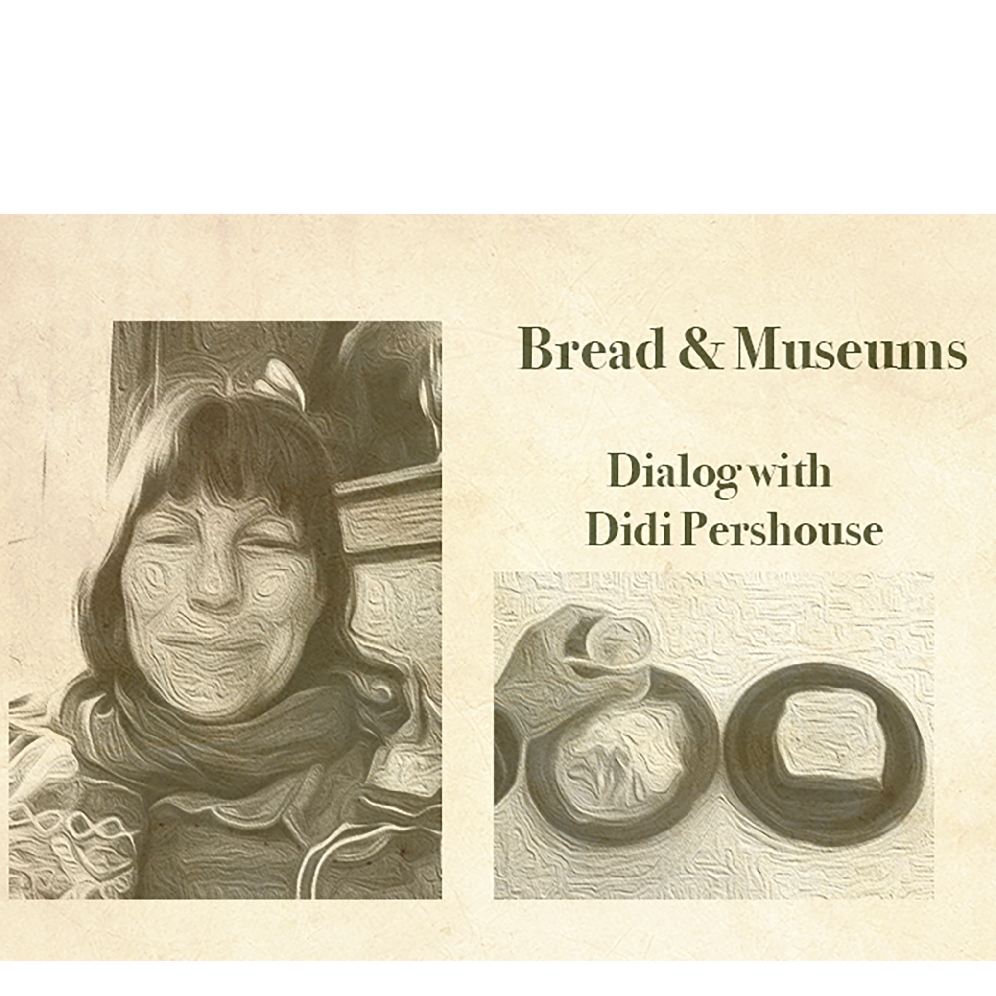 Bread and Museums : A dialog with Didi Pershouse