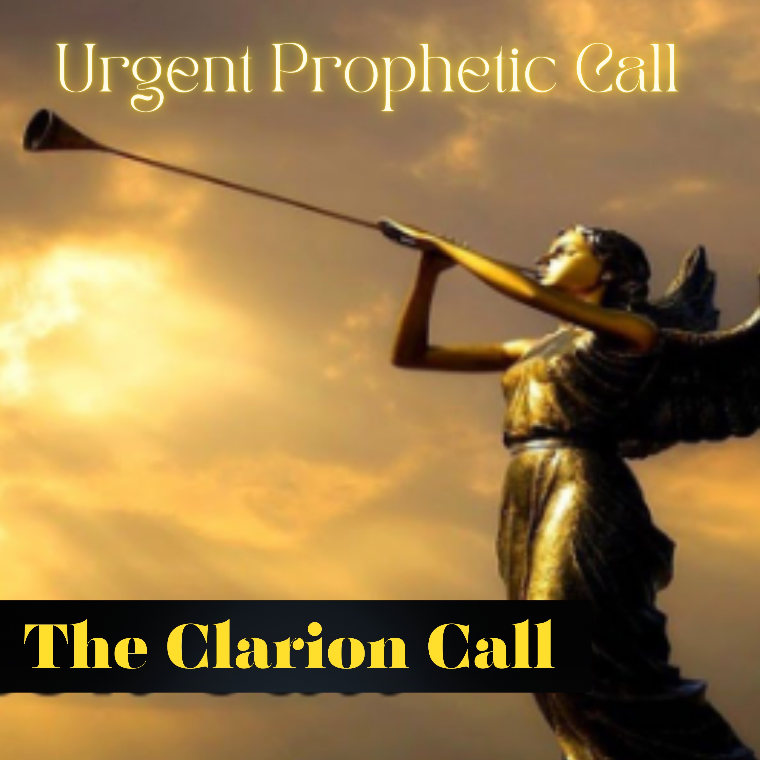 The Clarion Call- God is calling his people back unto himself. The time is now!