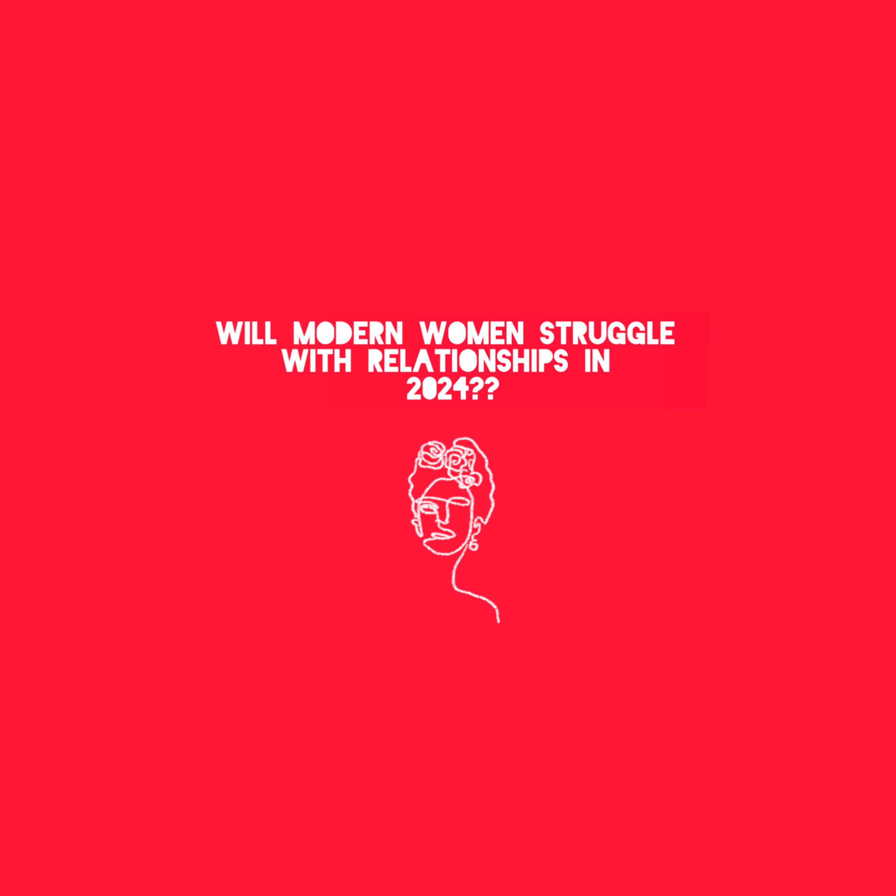 Will Modern Women Have Successful Relationships In 2024