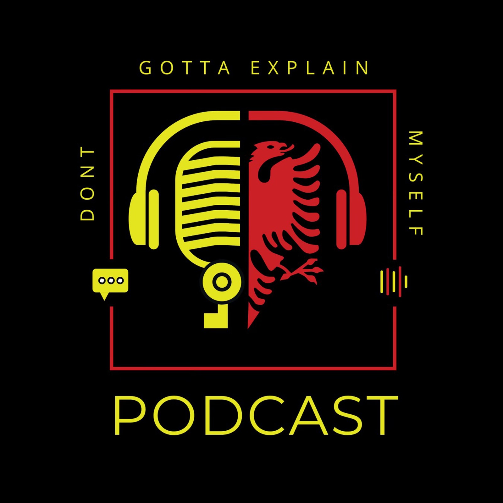 Don\'t Gotta Explain Myself Podast