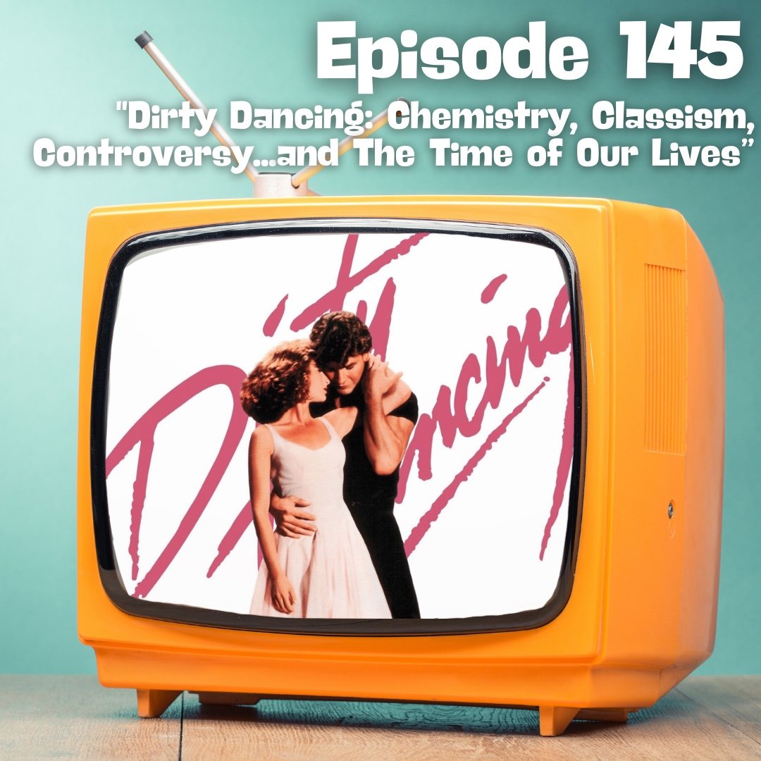 Dirty Dancing: Chemistry, Classism, Controversy…and The Time of Our Lives episode artwork
