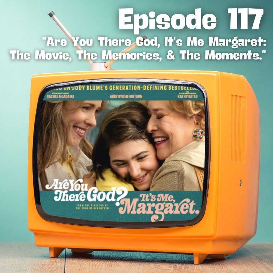 Are You There God, It’s Me Margaret: The Movie, The Memories & The Moments