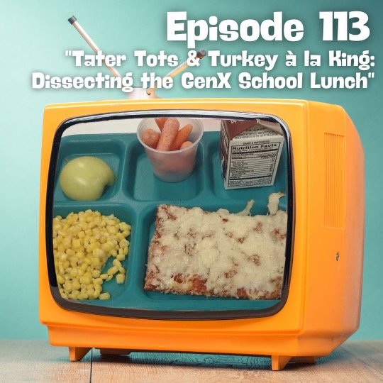 Tater Tots & Turkey alà King: The GenX School Lunch