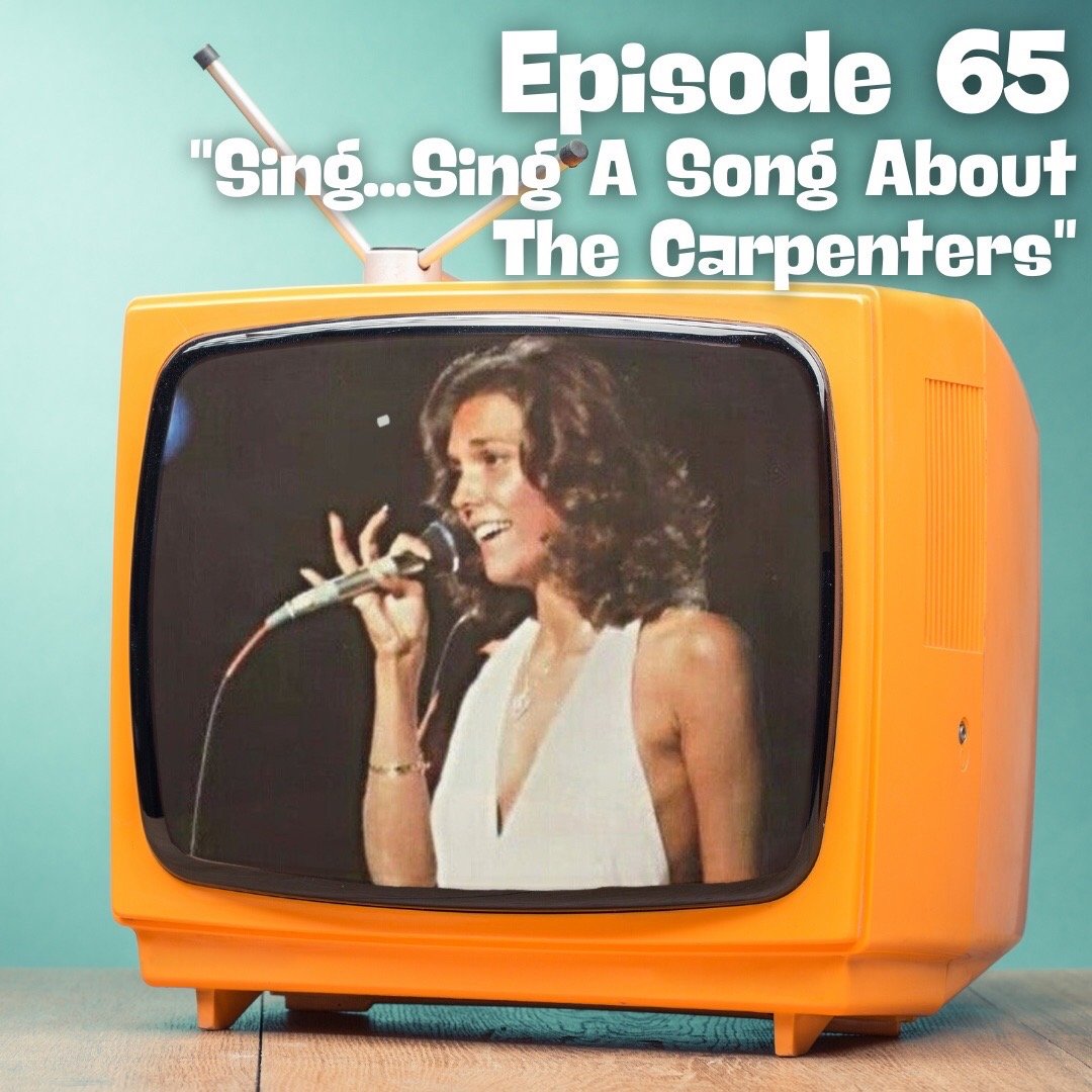 Sing…Sing A Song About The Carpenters
