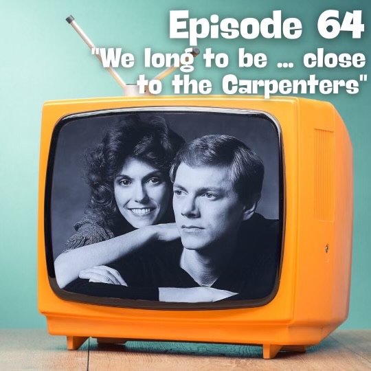 We Long To Be … Close To The Carpenters episode artwork