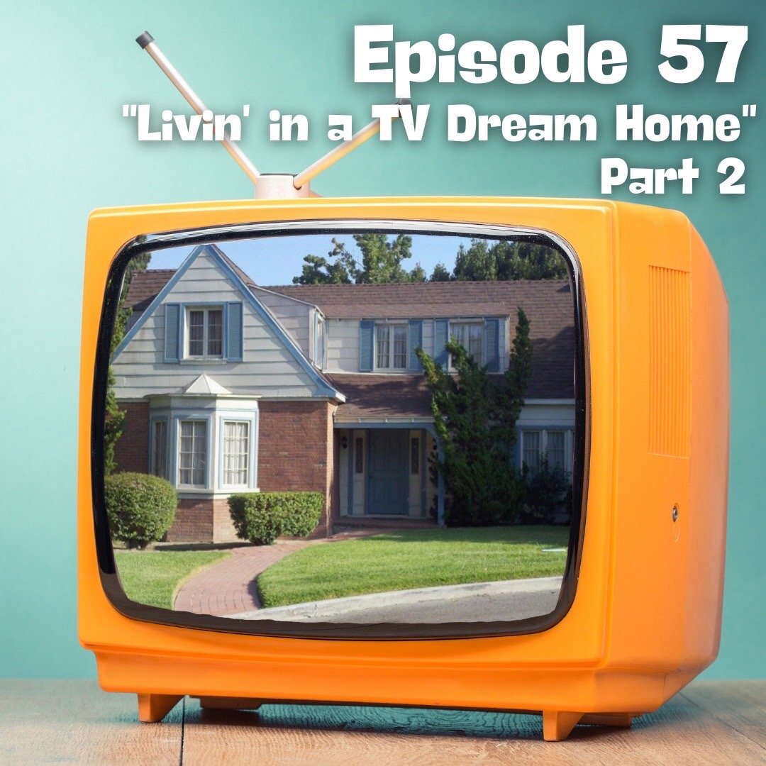 Livin’ In A TV Dream Home - Part 2