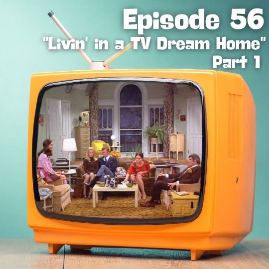 Livin’ In A TV Dream Home - Part 1