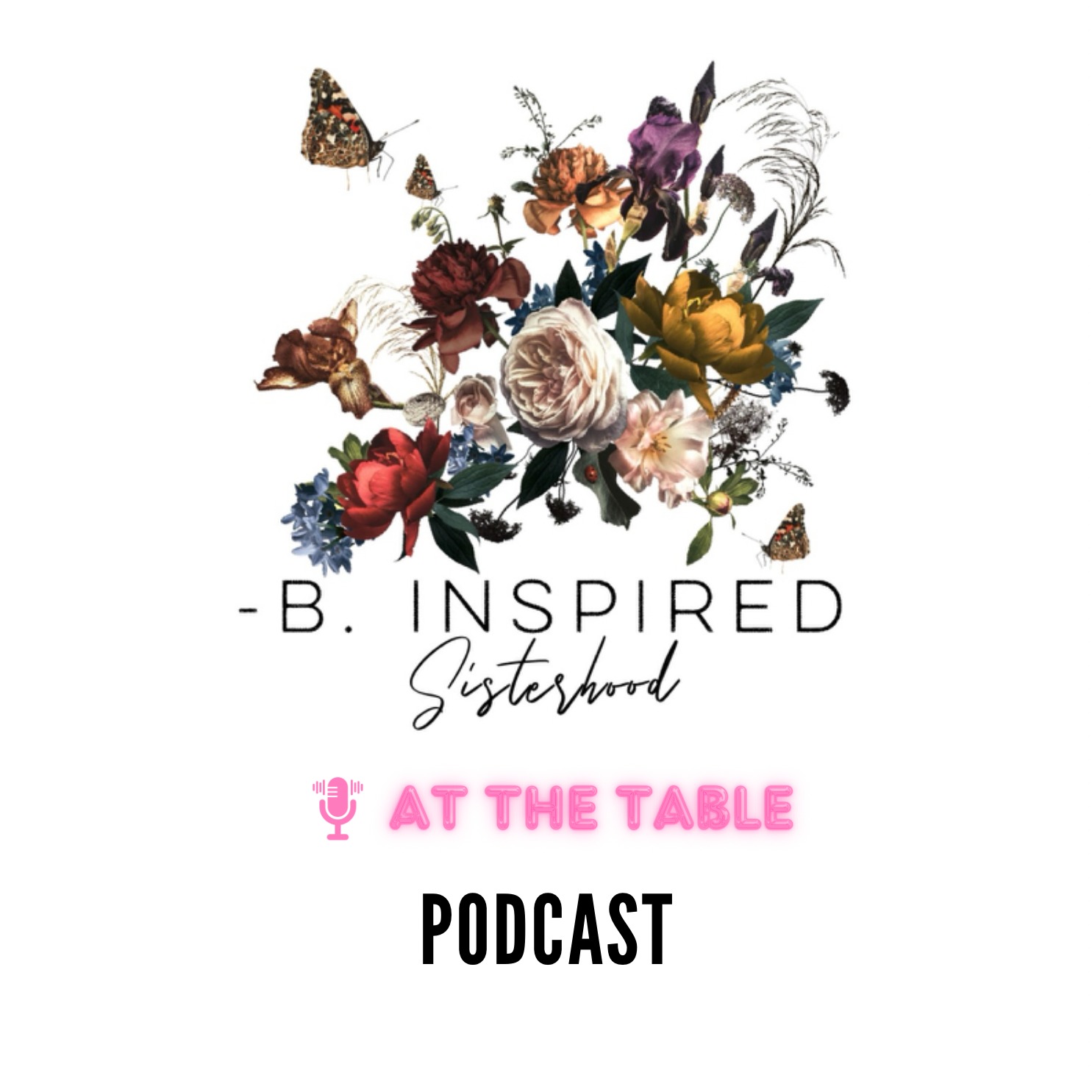 -B. Inspired Sisterhood: At the Table podcast artwork