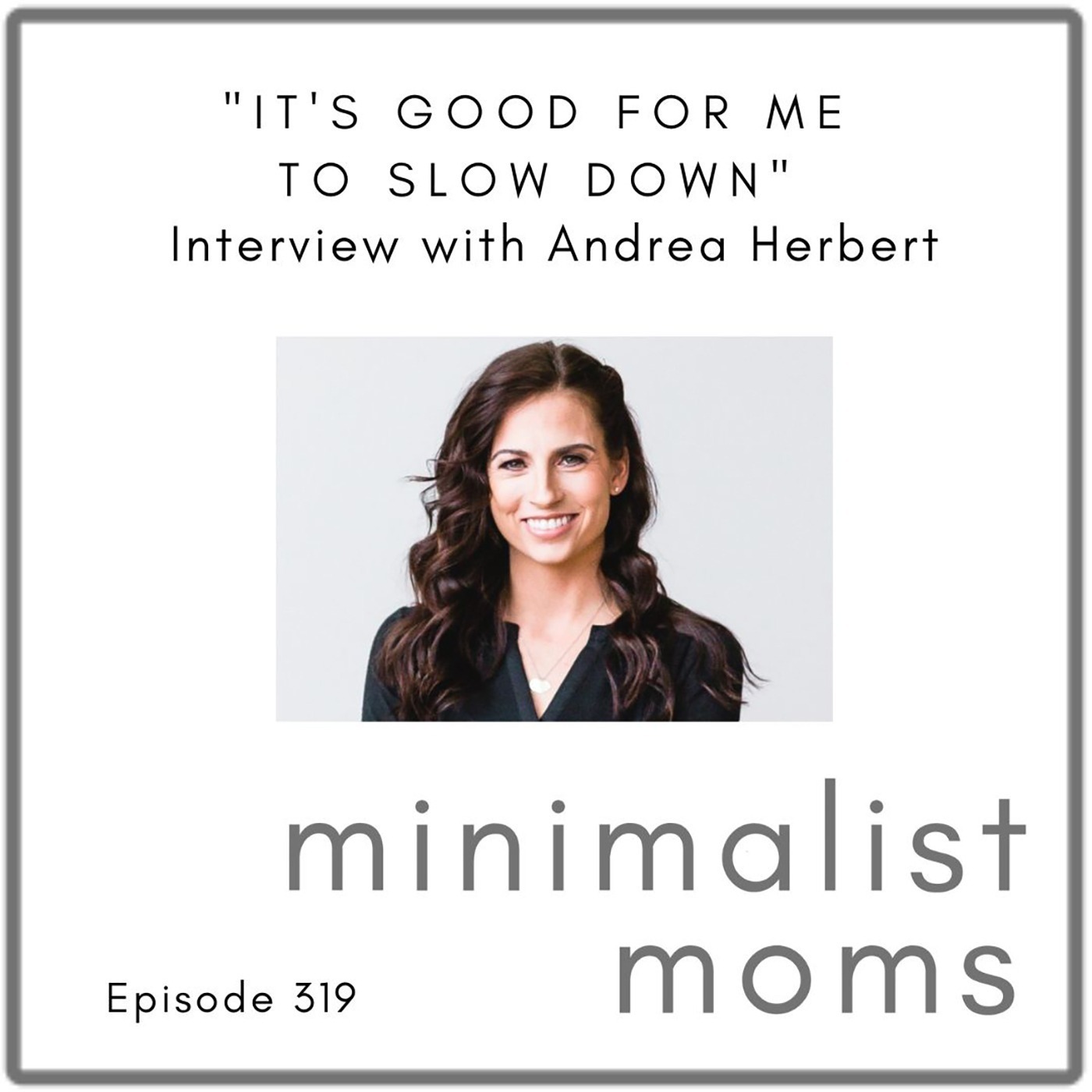 "It's Good for Me to Slow Down" with Andrea Herbert (EP319)