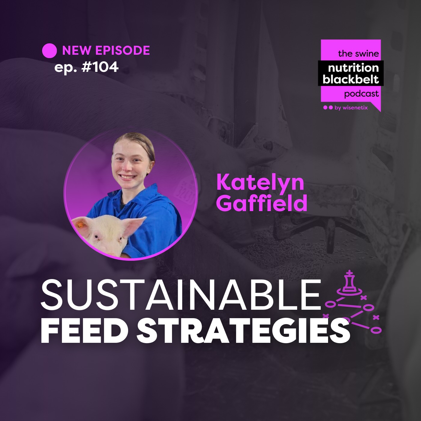 Katelyn Gaffield: Sustainable Feed Strategies | Ep. 104