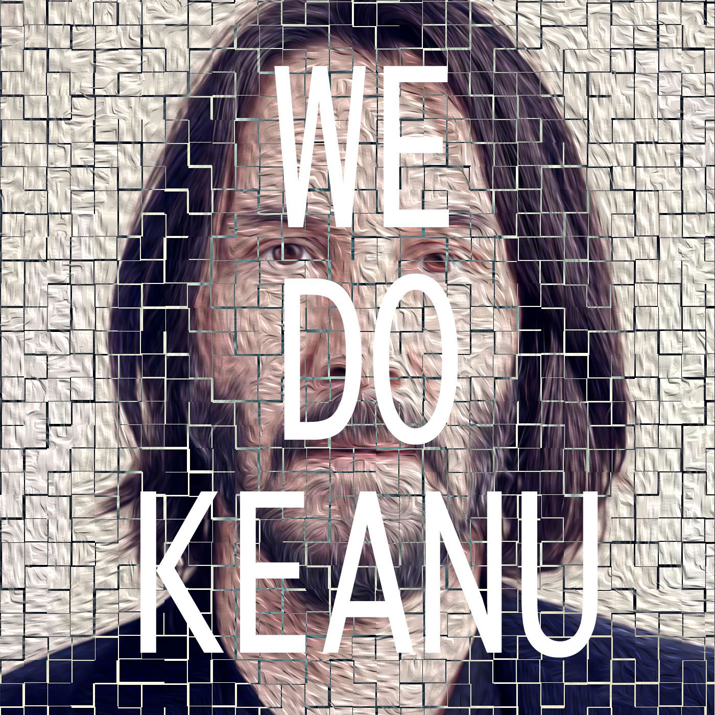We Do Keanu