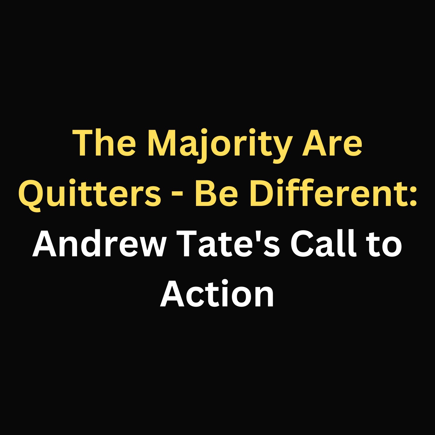 The Majority Are Quitters - Be Different: Andrew Tate's Call to Action episode artwork