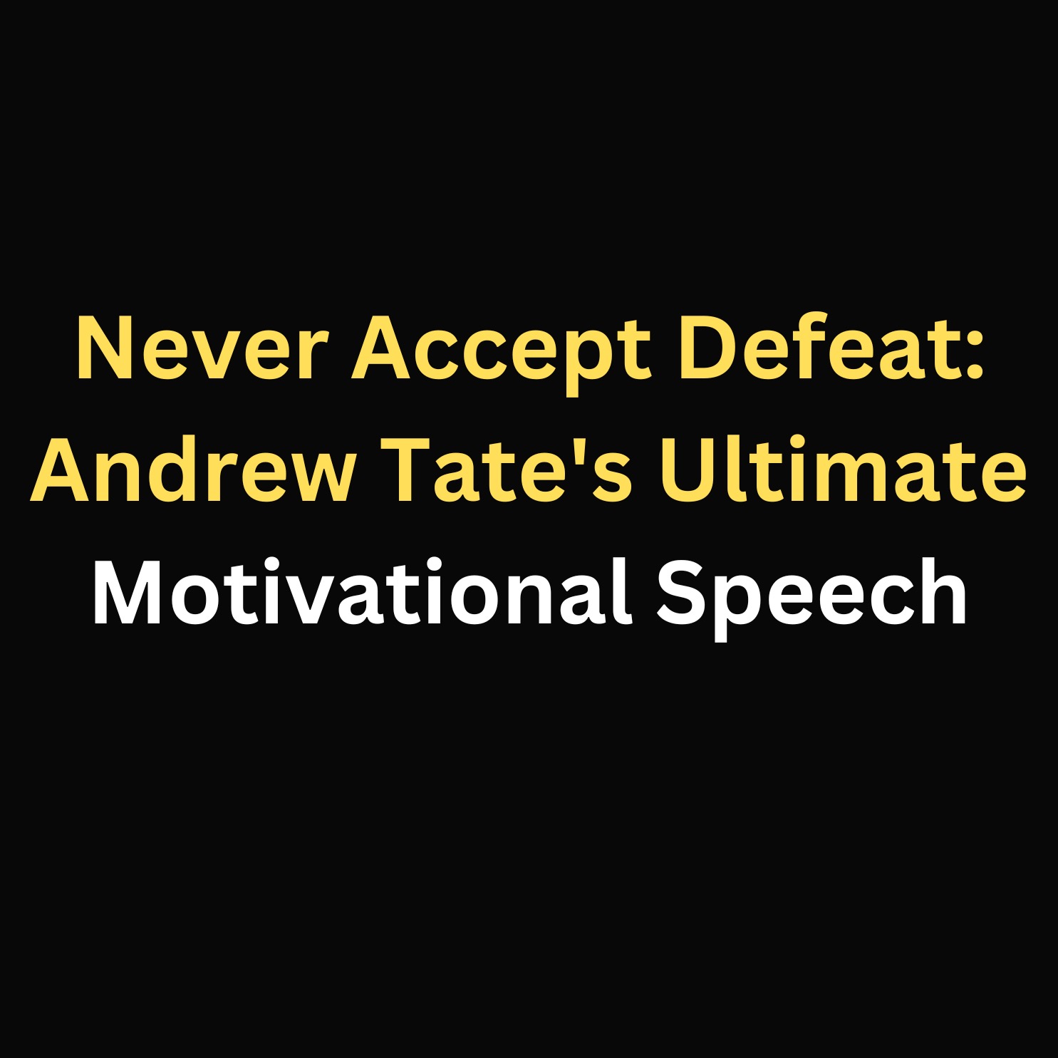 Never Accept Defeat: Andrew Tate's Ultimate Motivational Speech episode artwork