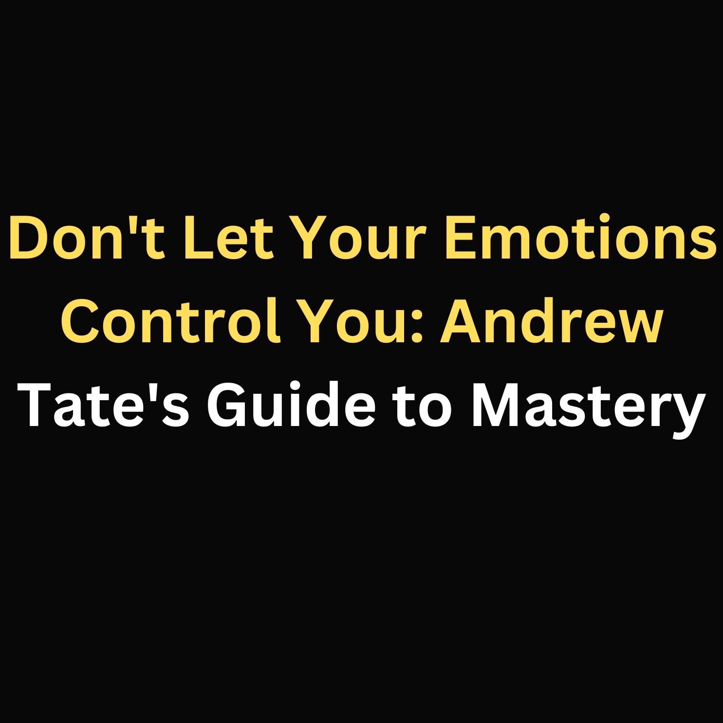 Don't Let Your Emotions Control You: Andrew Tate's Guide to Mastery episode artwork