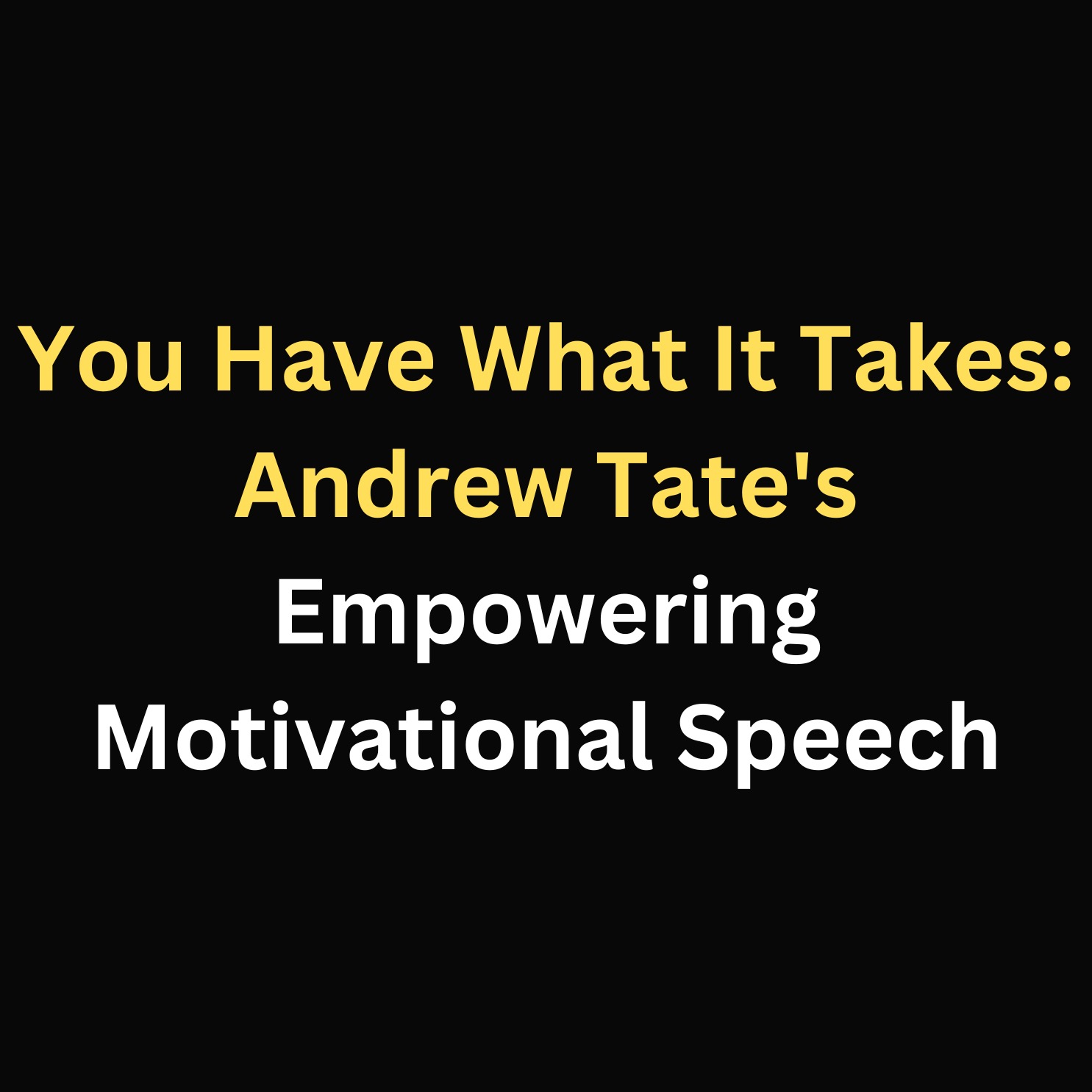 You Have What It Takes: Andrew Tate's Empowering Motivational Speech episode artwork